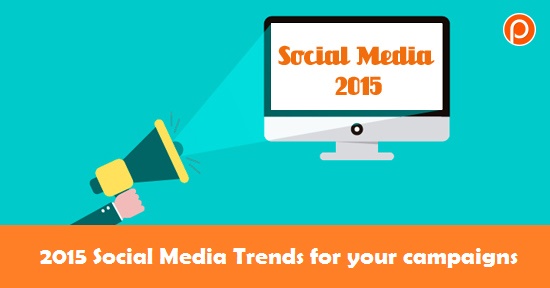 Social Media Trends 2015 to plan your campaigns