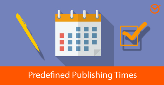Predefined-Publishing-Times
