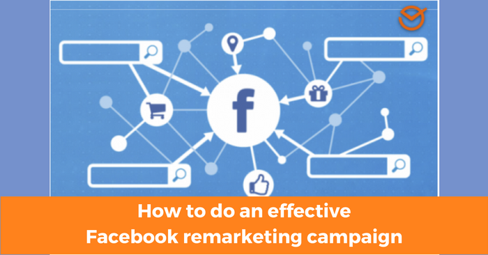 How To Do An Effective Facebook remarketing campaign