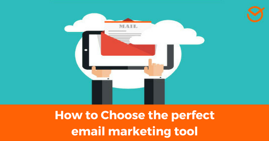 How to Choose the perfect email marketing tool