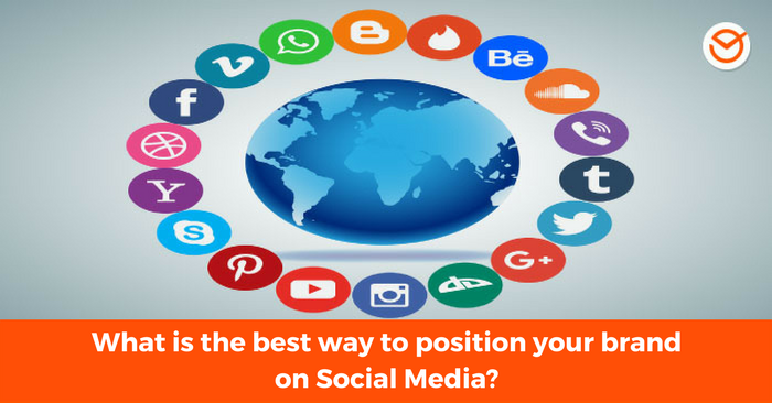 What is the best way to position your brand on Social Media_