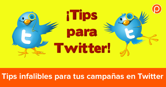 Tips infalibles para tus campañas en Twitter